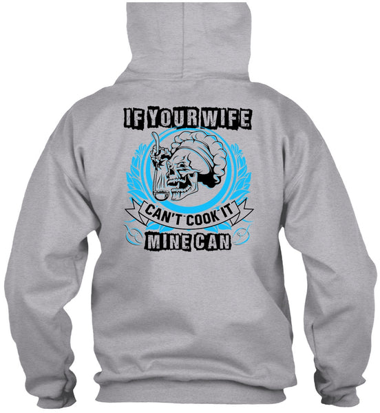 If You Wife Can't Cook It Mine Can T Shirt, I Love Wife T Shirt