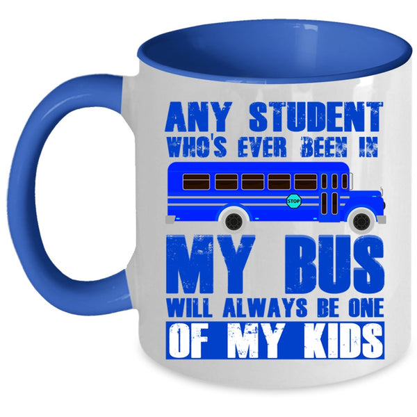 School Bus Driver Coffee Mug, My Bus Will Always Be One Of My Kids Accent Mug