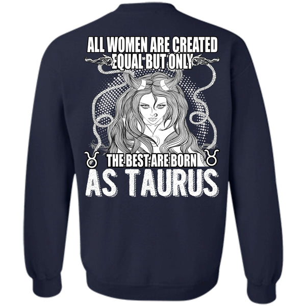 All Women Are Created Equal T Shirt, I Love Taurus Sweatshirt