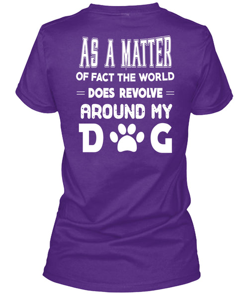 The World Does Revolve Around My Dog T Shirt, I Love Dog T Shirt