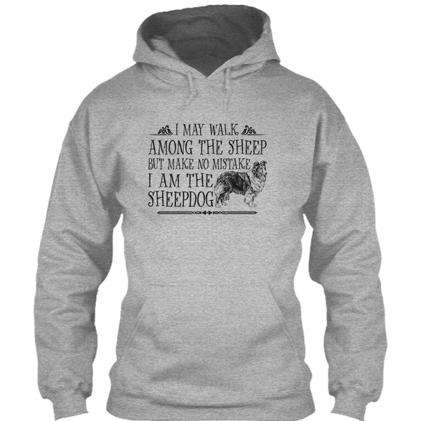 May I Walk Among The Sheep T Shirt, I Am The Sheepdog T Shirt