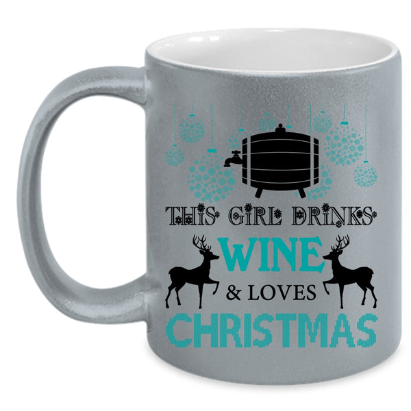 Cute Girls Coffee Mug, This Girl Drinks Wine And Loves Christmas Accent Mug