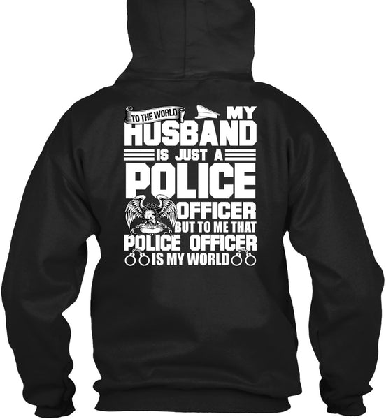 My Husband Is Just A Police Officer T Shirt, Being A Police T Shirt