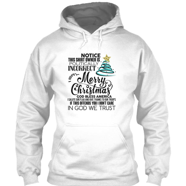 Merry Christmas T Shirt, Notice This Shirt Owner Is Politically T Shirt