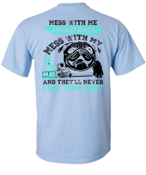 I Fight Back Mess With My Pug T Shirt, I Love Pug T Shirt