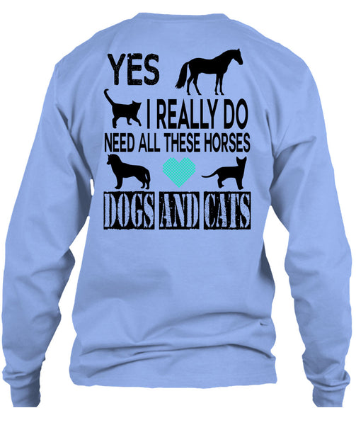 I Really Do Need All These Horses Dogs And Cats T Shirt, Favorite T Shirt