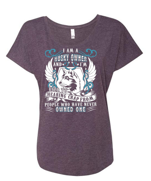I Am A Husky Owner T Shirt, My Favorite T Shirt, Cool Shirt (Ladies' Triblend Dolman Sleeve)