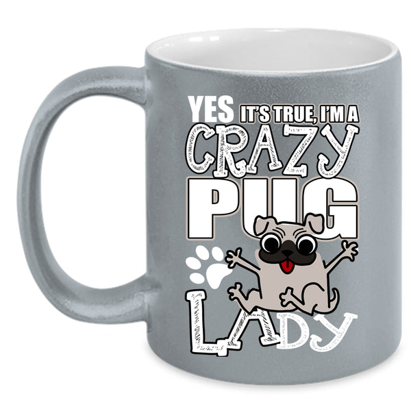I'm A Crazy Pug Lady Coffee Mug, Funny Pug Lady Coffee Cup