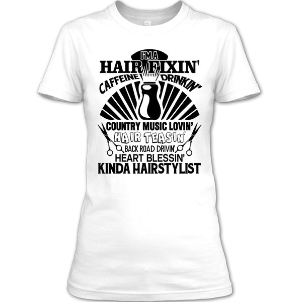 I'm A Hair Fixin' T Shirt, Kinda Hairstylist T Shirt