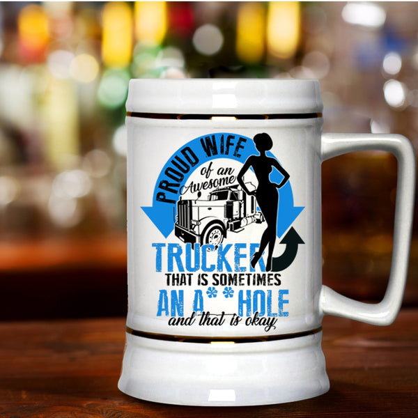 Cool Trucker's Wifre Beer Stein 22oz, Proud Wife Of An Awesome Trucker Beer Mug