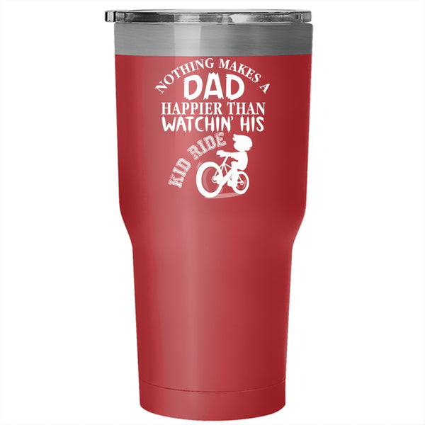 Nothing Makes A Dad Happier Tumbler 30 oz Stainless Steel, Watching His Kid Ride Travel Mug