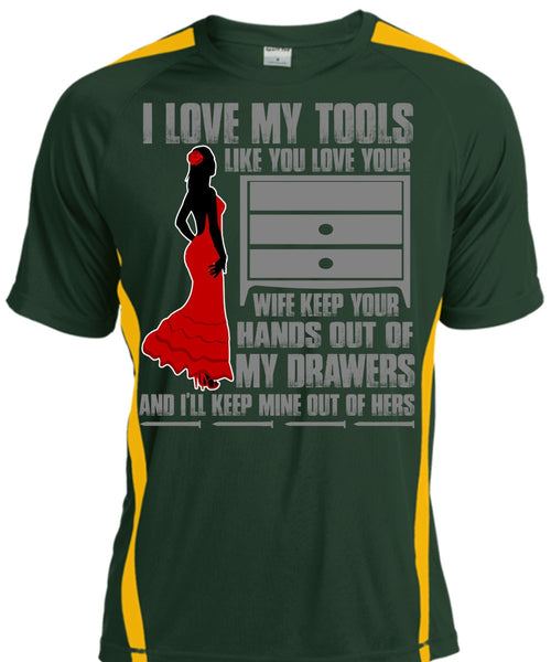 I Love My Tools T Shirt, My Drawers T Shirt, Cool Shirt