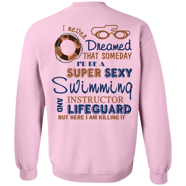 Being A Instructor T Shirt, I'd Be A Swimming Instructor And Lifeguard Sweatshirt