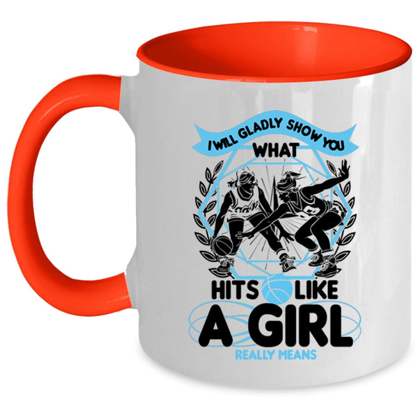 What Hits Like A Girl Really Means Coffee Mug, I Will Glady Show You Accent Mug
