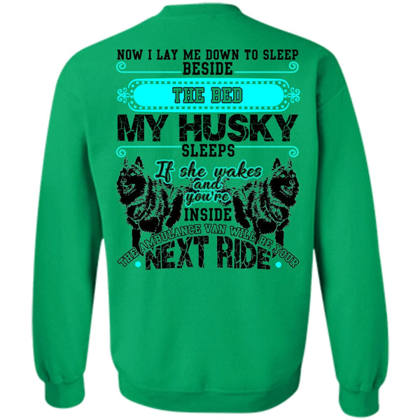 I Love Husky T Shirt, The Bed My Husky Sweatshirt