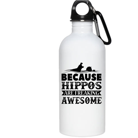 Because Hippos Are Freaking Awesome 20 oz Stainless Steel Bottle,Funny Outdoor Sports Water Bottle