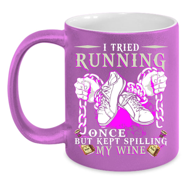 I Tried Running Once Coffee Mug, Kept Spilling My Wife Coffee Cup