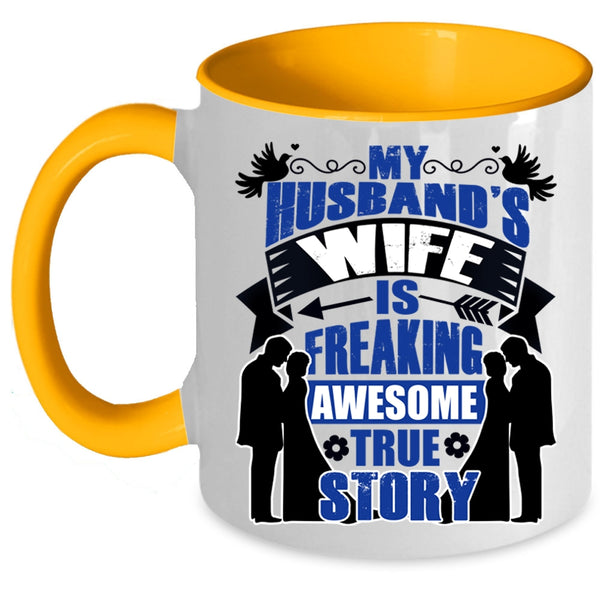 Love Coffee Mug, My Husband's Wife Is Awesome True Story Accent Mug