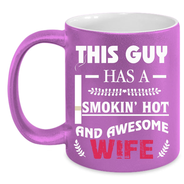 This Guy Has A Hot And Awesome Wife Coffee Mug, Cool Just Married Coffee Cup