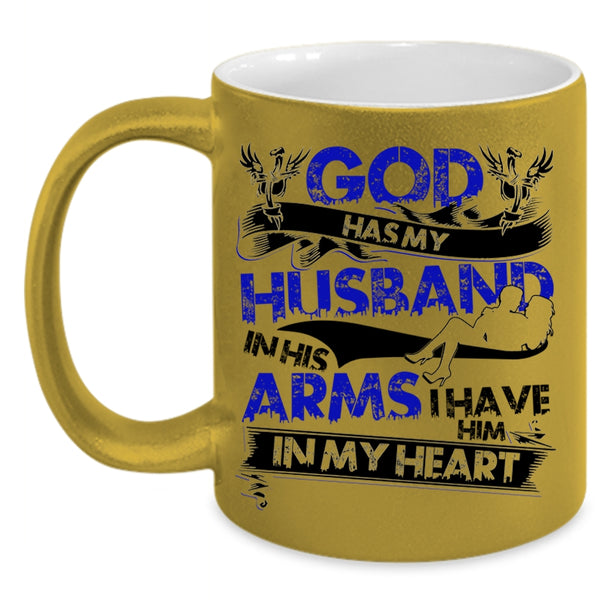 I Have Him In My Heart Coffee Mug, God Has My Husband In His Arms Accent Mug
