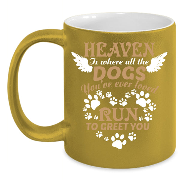 Heaven Is Where All The Dogs Coffee Mug, Cute Dogs Coffee Cup