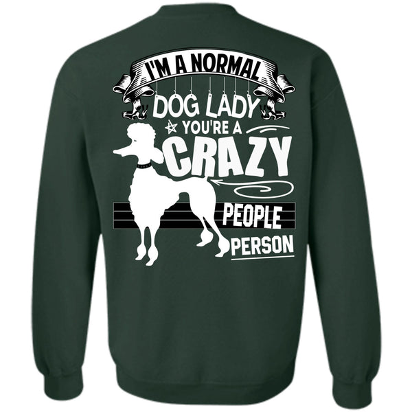 You're A Crazy People Person T Shirt, I Love Dogs Sweatshirt
