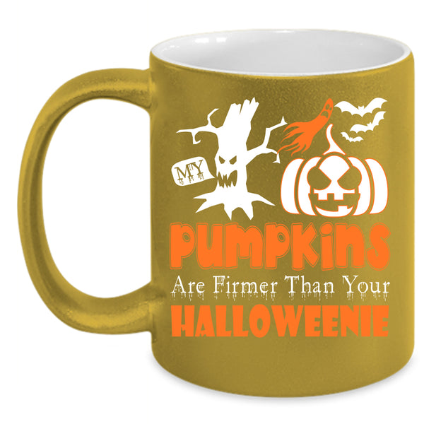 My Pumpkins Coffee Mug, Firmer Than Your Halloween Coffee Cup