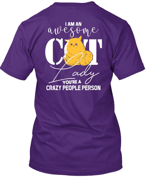 I Am An Awesome Cat Lady T Shirt, You're A Crazy People Person T Shirt