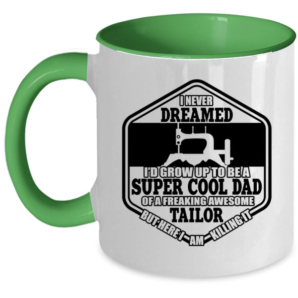 Cool Tailor's Dad Coffee Mug, I'D Grow Up To Be A Cool Dad Of A Tailor Accent Mug