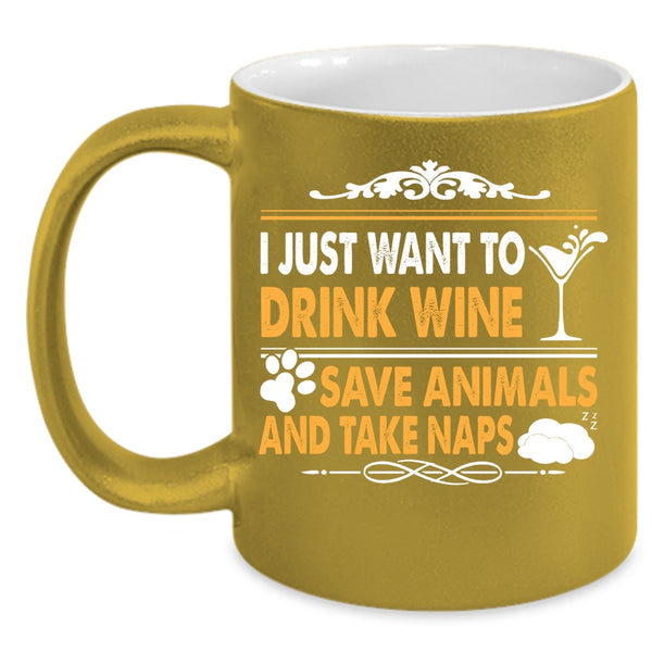 I Just Want To Drink Wine Save Animals Coffee Mug, Funny Wine Drinker Coffee Cup