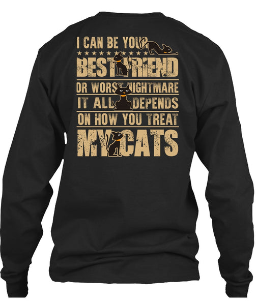 You Treat My Cats T Shirt, I Can Be Your Best Friend T Shirt