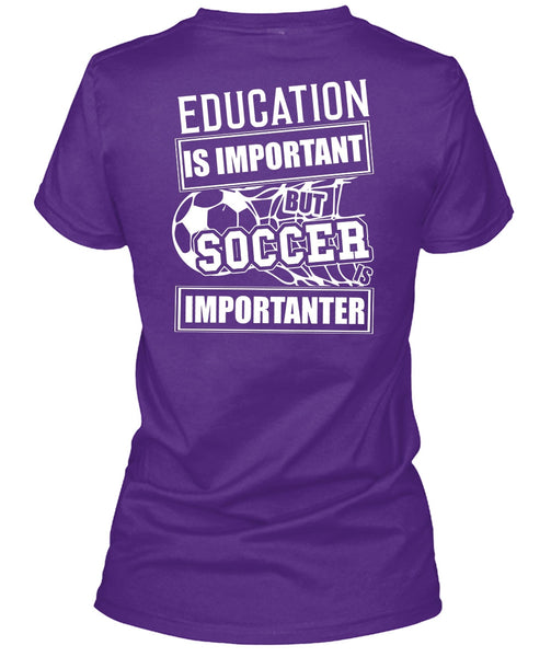 Education Is Important T Shirt, Soccer Is Importanter T Shirt