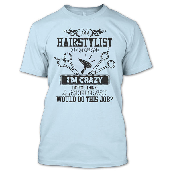 I'm A Hairstylist T Shirt, Coolest Hair Stylist T Shirt