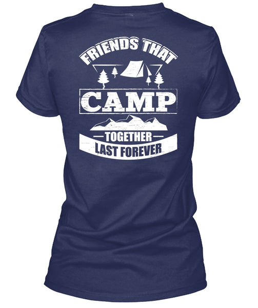 Friend That Camp Together Last Forever T Shirt, Being A Camper T Shirt