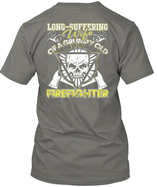 Long - Suffering Wife T Shirt, Grumpy Old Firefighter T Shirt