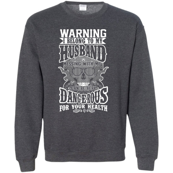 Mesing With Me Very dangerous T Shirt, Coolest Husband Sweatshirt
