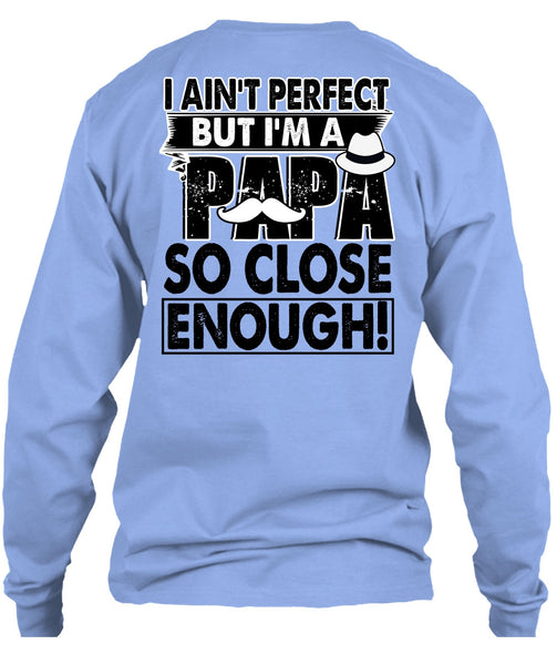 I'm A Papa So Close Enough T Shirt, I Love Papa T Shirt