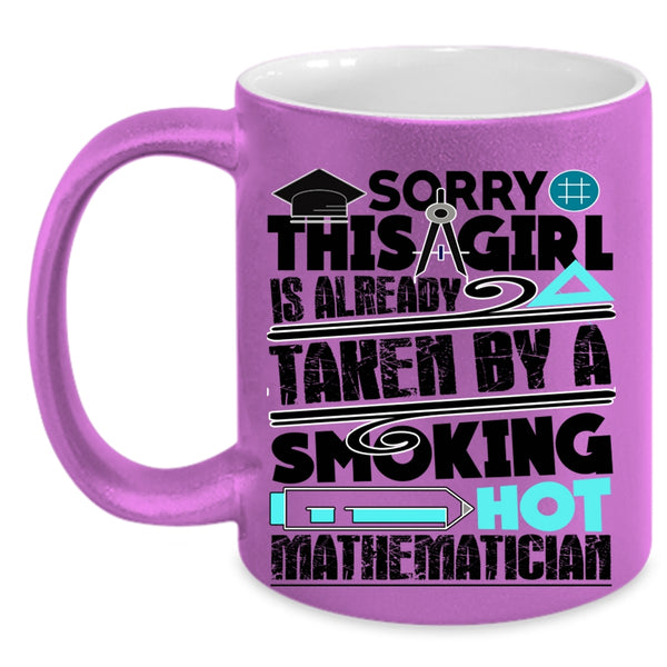 Love Coffee Mug, This Girl Is Already Taken By A Mathematician Accent Mug
