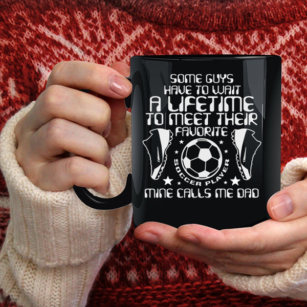 My Favorite Soccer Player Calls Me Dad Coffee Mug, Funny Daddy Coffee Cup
