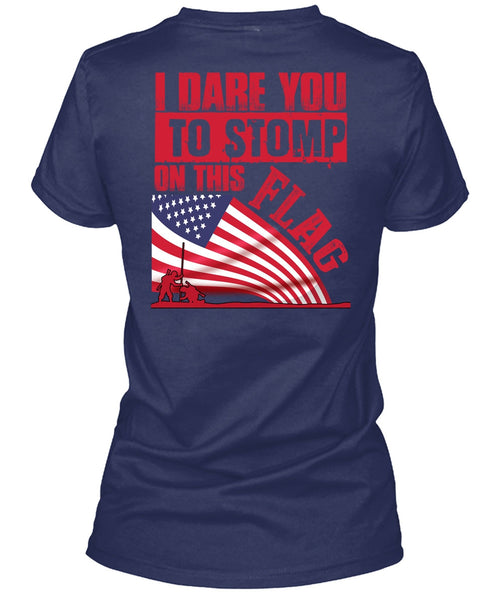 I Dare You To Stomp On This Flag T Shirt, Being A Veteran T Shirt