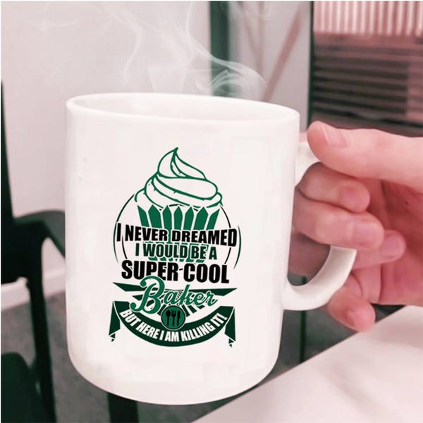 Cute Gift For Baker Coffee Mug, I Would Be A Cool Baker Cup