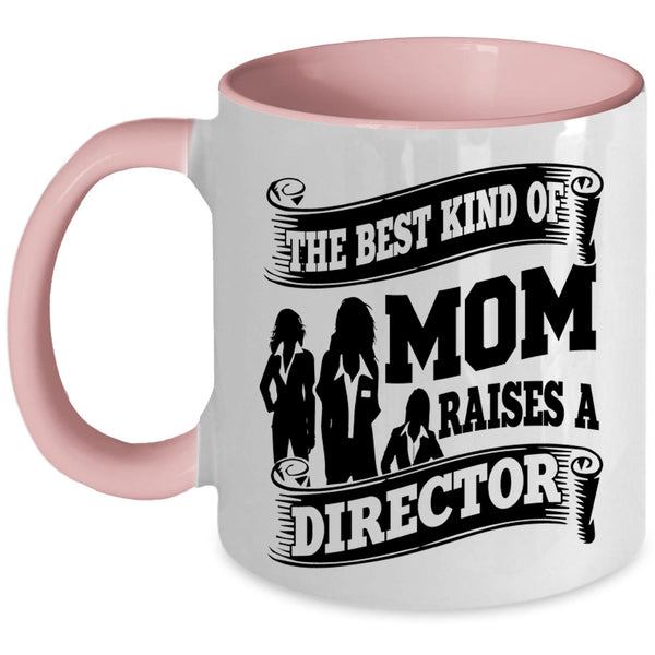 Cool Mom Coffee Mug, The Best Kind Of Mom Raises A Director Accent Mug