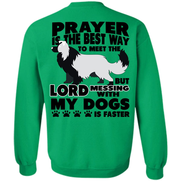 I Love My Dog T Shirt, Prayer Is The Best Way Sweatshirt