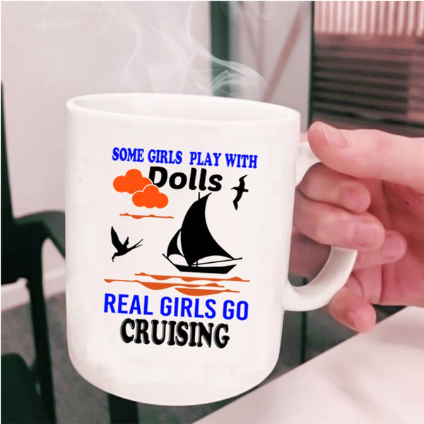 Real Girls Go Cruising Coffee Mug, Some Girls Play With Dolls Cup