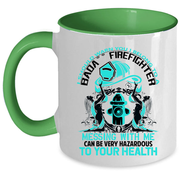 Don't Mess With Me Coffee Mug, I Belong To A Firefighter Accent Mug