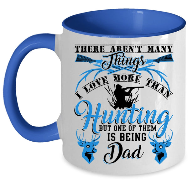 Being Dad Coffee Mug, I Love More Than Hunting Accent Mug