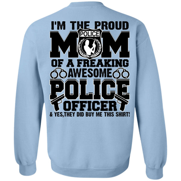 Police Officer T Shirt, I'm The Proud Police Mom Sweatshirt