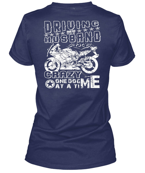 Driving Husband Crazy One Dog Me At A Time T Shirt, I Love Biker T Shirt
