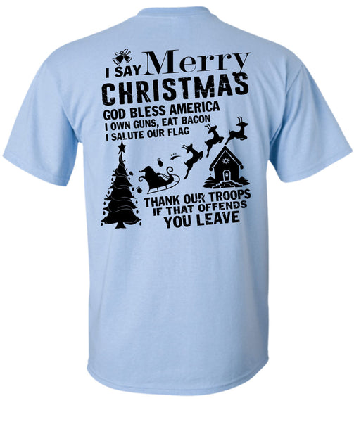 I Say Merry Christmas T Shirt, I Love Christmas T Shirt