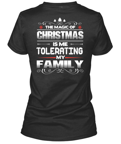 The Magic Of Christmas T Shirt, Me Tolerating My Family T Shirt